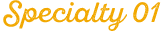 Specialty 01